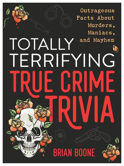 Title details for Totally Terrifying True Crime Trivia by Brian Boone - Wait list